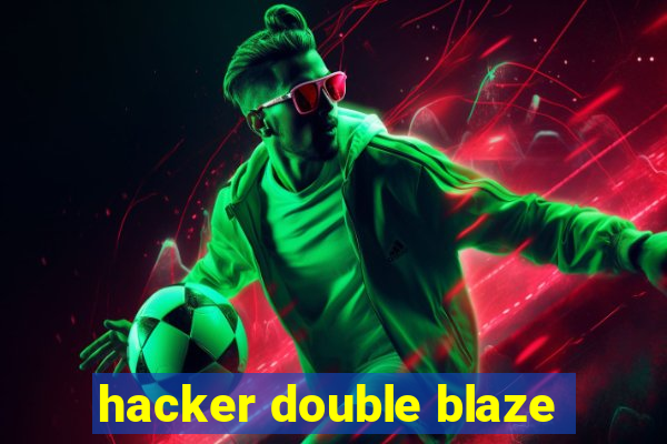 hacker double blaze